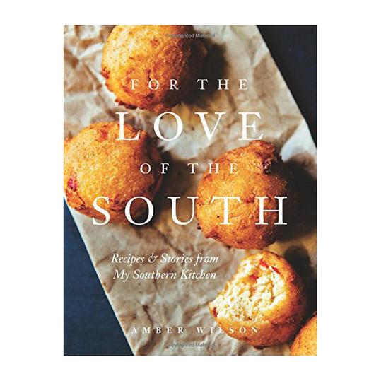 के लिये the Love of the South: Recipes and Stories from My Southern Kitchen by Amber Wilson