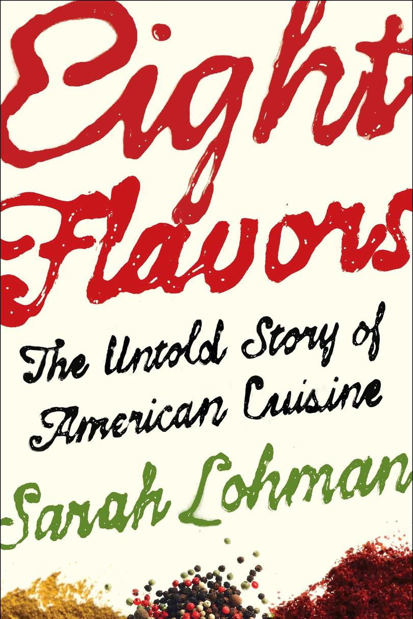 Οκτώ Flavors: The Untold Story of American Cuisine by Sarah Lohman