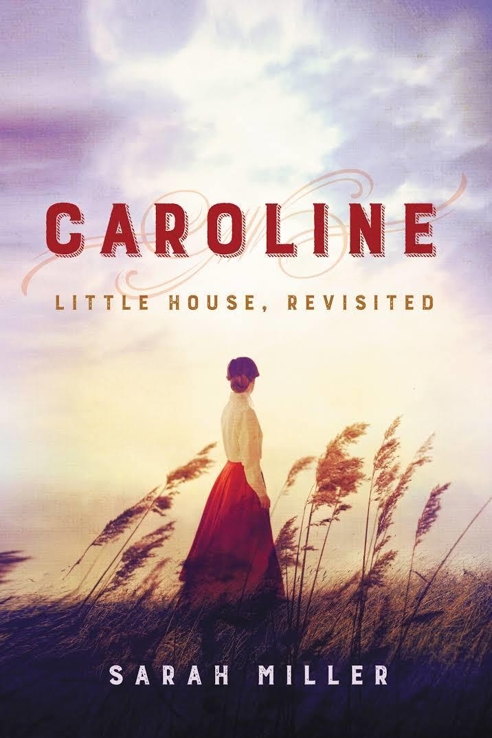 कैरोलीन: Little House, Revisited by Sarah Miller 