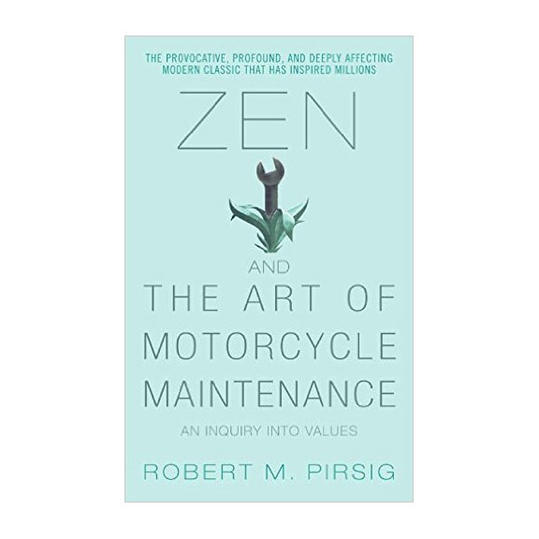 Ζεν and the Art of Motorcycle Maintenance by Robert M. Pirsig