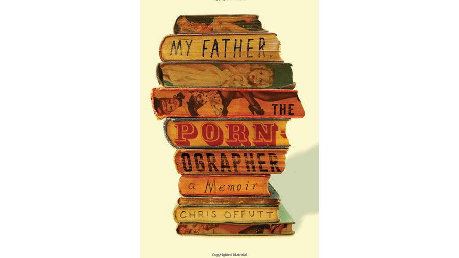 Moj Father, the Pornographer by Chris Offutt