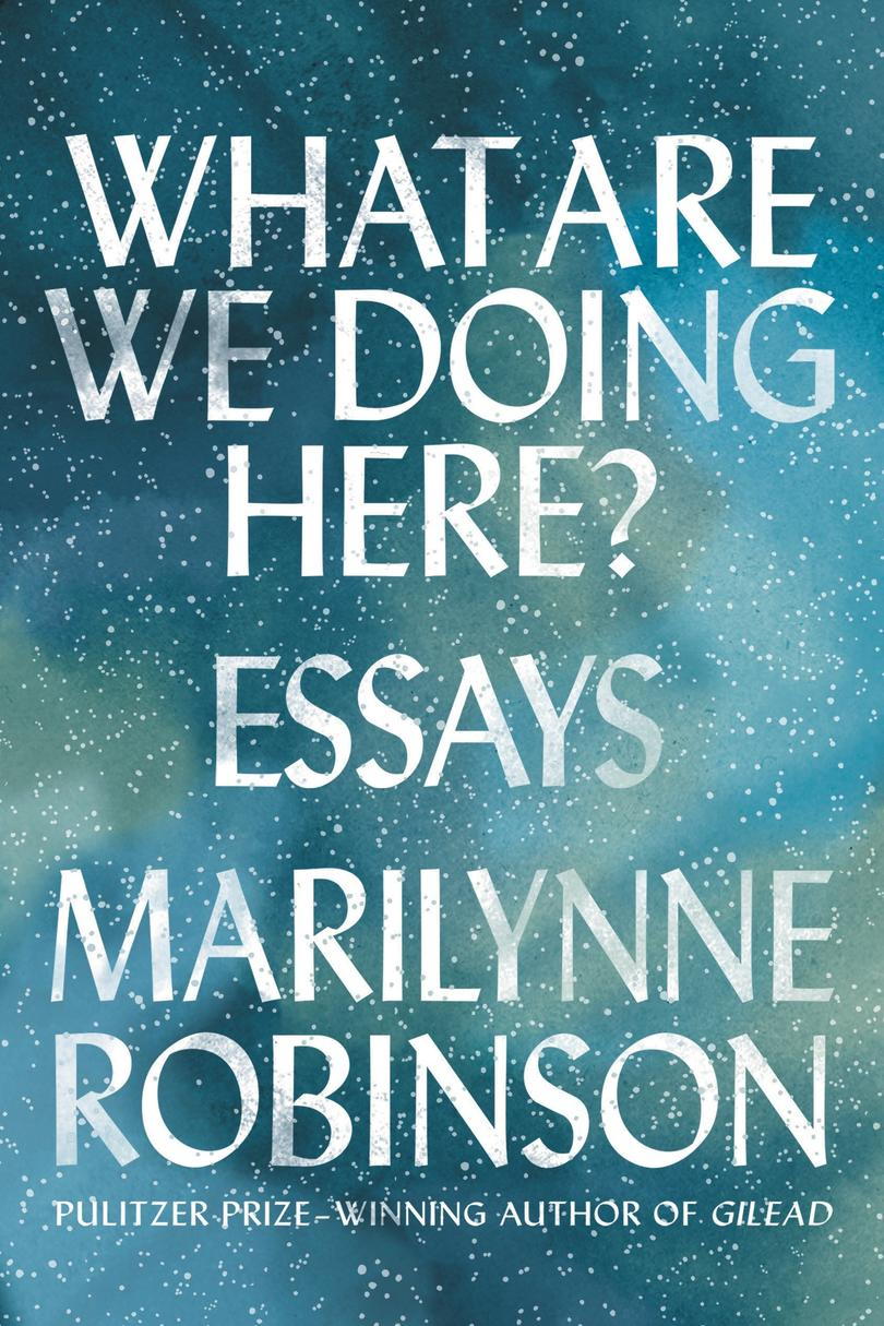 Mitä Are We Doing Here?: Essays by Marilynne Robinson