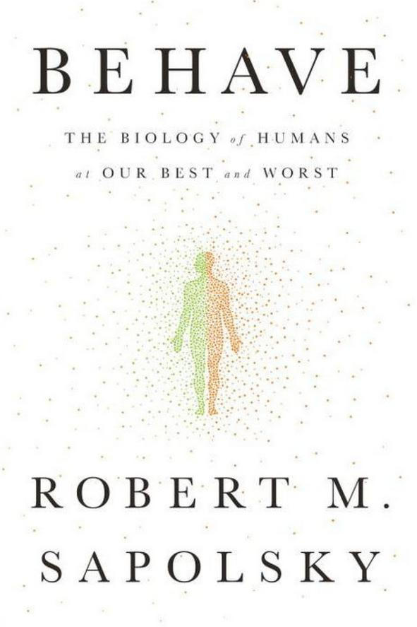 Συμπεριφέρομαι: The Biology of Humans at Our Best and Worst by Robert M. Sapolsky