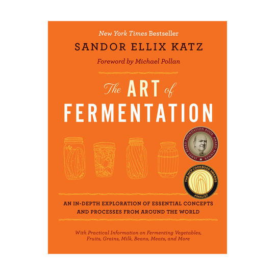  Art of Fermentation: An In-Depth Exploration of Essential Concepts and Processes from around the World 