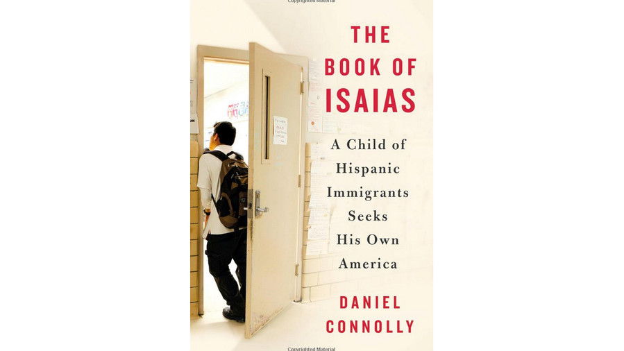  Book of Isaias: A Child of Hispanic Immigrants Seeks His Own America by Daniel Connolly