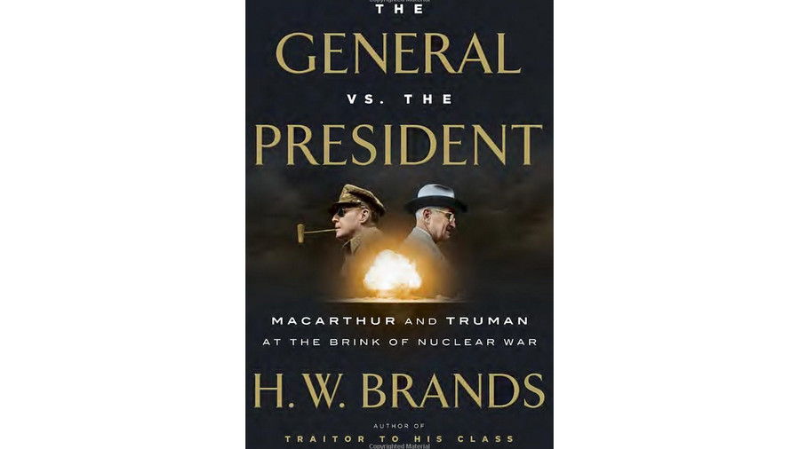  General vs. the President: MacArthur and Truman at the Brink of Nuclear War by H.W. Brands