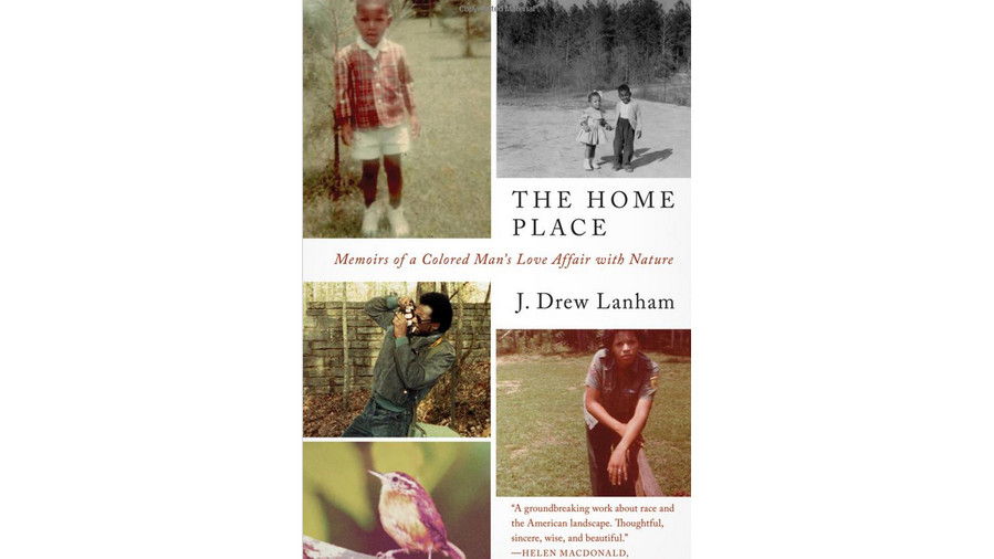  Home Place: Memoirs of a Colored Man's Love Affair with Nature by J. Drew Lanham